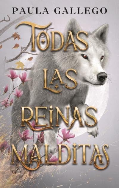 TODAS LAS REINAS MALDITAS - PAULA GALLEGO