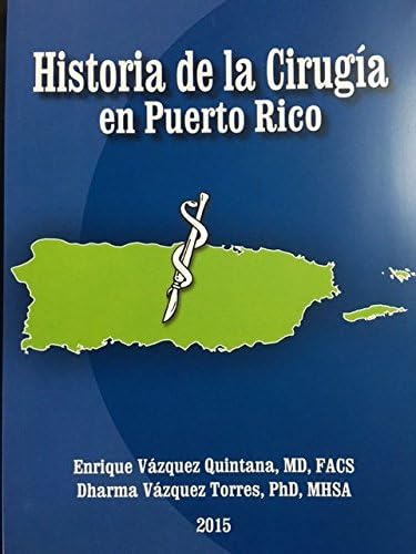 HISTORIA DE LA CIRUGIA EN PUERTO RICO - ENRIQUE VAZQUEZ QUINTANA