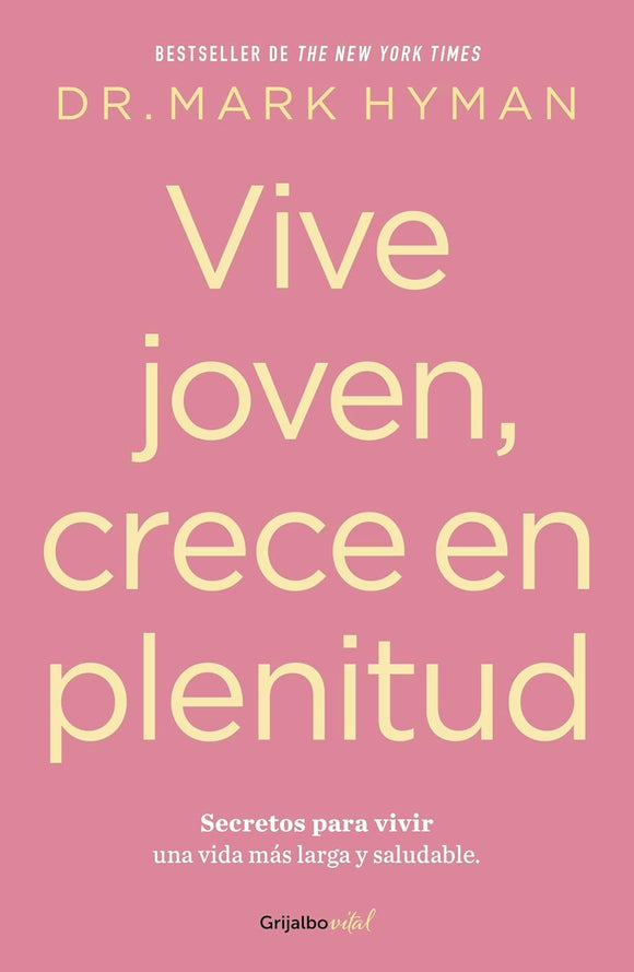 VIVE JOVEN CRECE EN PLENITUD - DR MARK HYMAN