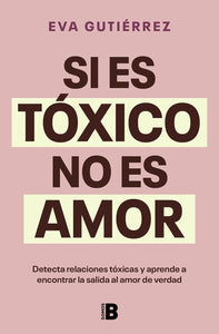 SI ES TOXICO NO ES AMOR - EVA GUTIERREZ