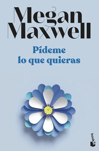 PIDEME LO QUE QUIERAS - MEGAN MAXWELL