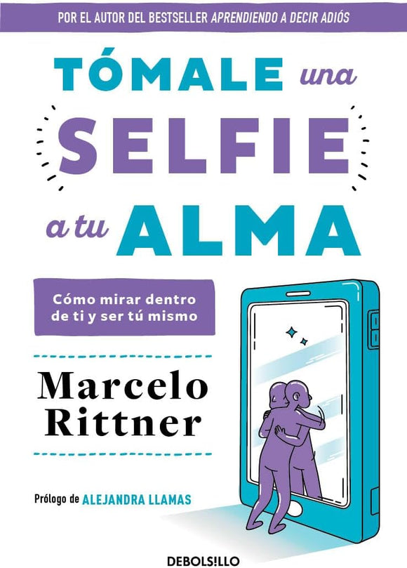 TOMATE UN SELFIE A TU ALMA - MARCELO RITTNER