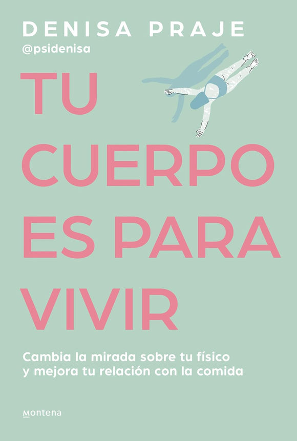 TU CUERPO ES PARA VIVIR - DENISA PRAJE