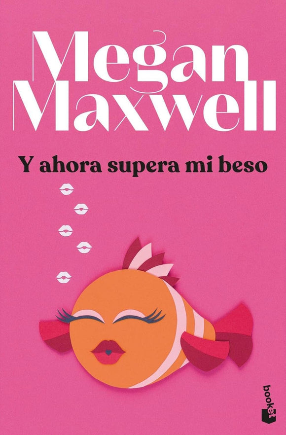 Y AHORA SUPERA MI BESO - MEGAN MAXWELL