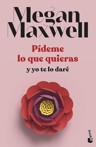 PIDEME LO QUE QUIERAS - MEGAN MAXWELL