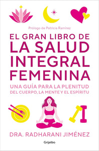 EL GRAN LIBRO DE LA SALUD INTEGRAL FEMENINA - DRA. RADHARANI JIMENEZ