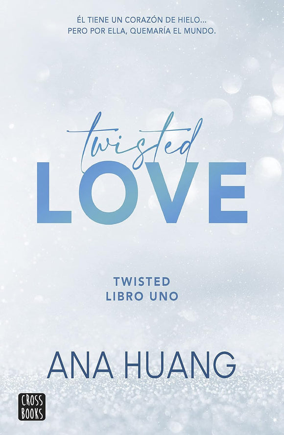 TWISTED LOVE LIBRO 1 - ANA HUANG