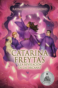CATARINA FREYTAS Y LA REVELACION DE LAS ARCANAS - RAYMOND VOLLMOND