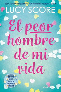 EL PEOR HOMBRE DE MI VIDA - LUCY SCORE