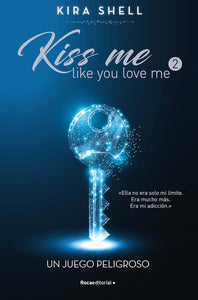 KISS ME UN JUEGO PELIGROSO - KIRA SHELL