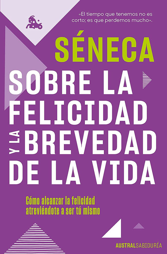 SOBRE LA FELICIDAD Y LA BREVEDAD DE LA VIDA - SENECA