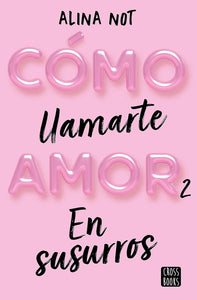 COMO LLAMARTE AMOR 2 EN SUSURROS - ALINA NOT