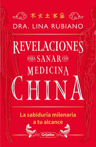 REVELACIONES PARA SANAR CON MEDICINA CHINA - DRA. LINA RUBIANO