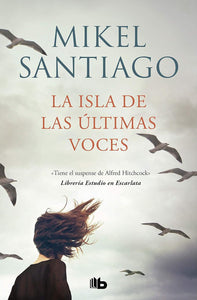 LA ISLA DE LAS ULTIMAS VOCES - MIKEL SANTIAGO