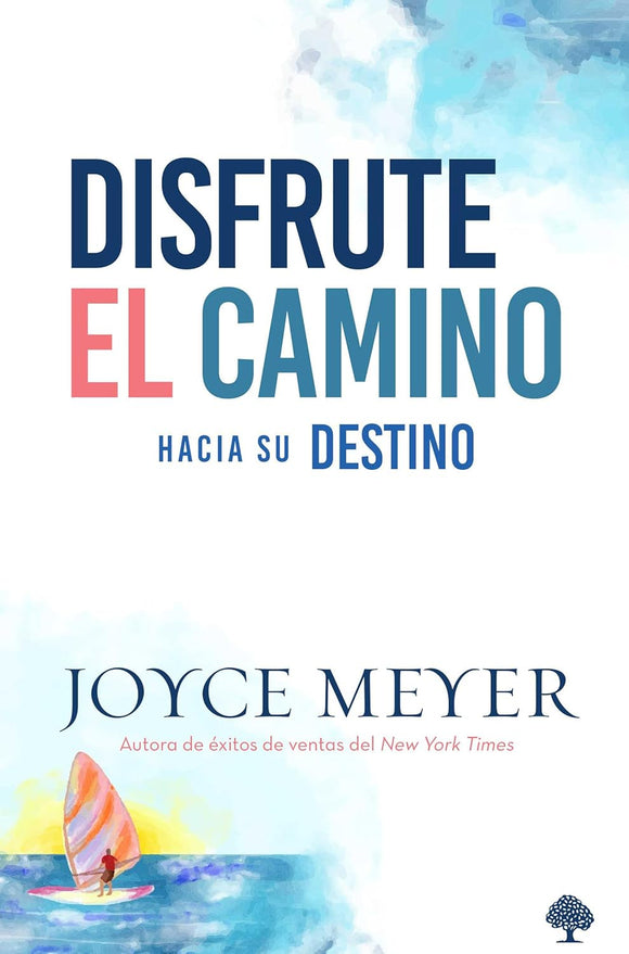 DISFRUTE EL CAMINO HACIA SUS DESTINO - JOYCE MEYER