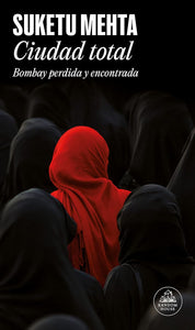 CUIDAD TOTAL BOMBAY PERDIDA - SUKETU MEHTA
