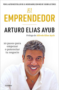 EL EMPRENDEDOR - ARTURO ELIAS AYUB