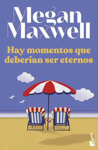 HAY MOMENTOS QUE DEBERIAN SER ETERNOS - MEGAN MAXWELL