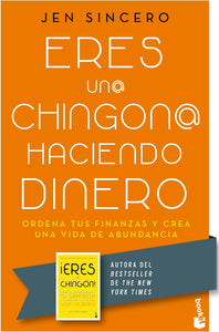 ERES UN@ CHINGON@ HACIENDO DINERO - JEN SINCERO