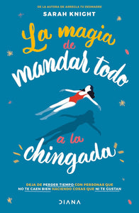 EL ARTE DE MANDAR TODO A LA CHINGADA - DARAH KNIGHT