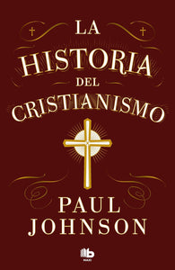 LA HISTORIA DEL CRISTIANISMO - PAUL JOHNSON