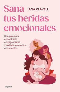 SANA TUS HERIDAS EMOCIONALES - ANA CLAVELL