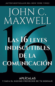 LAS 16 LEYES INDISCUTIBLE DE LA COMUNICACION - JOHN MAXWELL