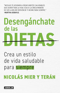 DESENGANCHATE DE LAS DIETAS - NICOLAS MIER Y TERAN