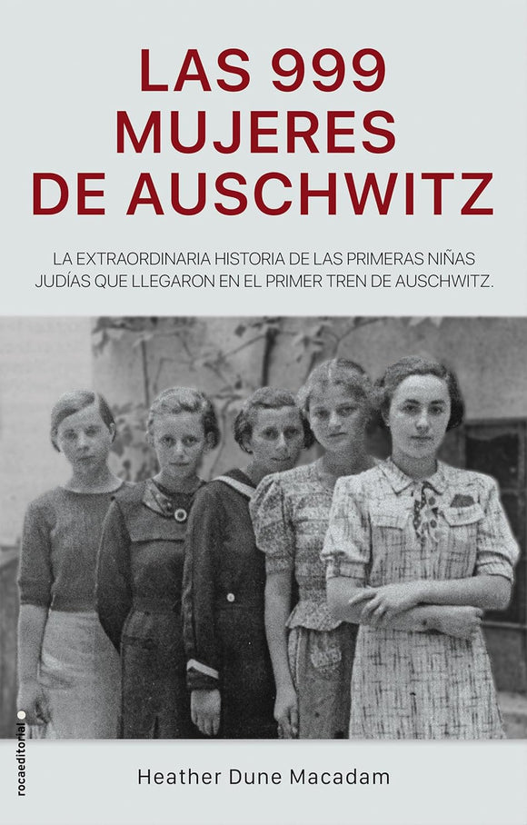 LAS 999 MUJERES DE AUSCHWITZ - HEATHER DUNE MACADAM