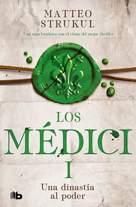 LOS MEDICI 1 UNA DINASTIA AL PODER - MATTEO STRUKUL