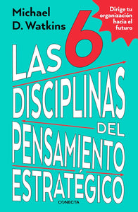 LAS 6 DISCIPLINAS DEL PENSAMIENTO ESTRATEGICO - MICHAEL WATKINS