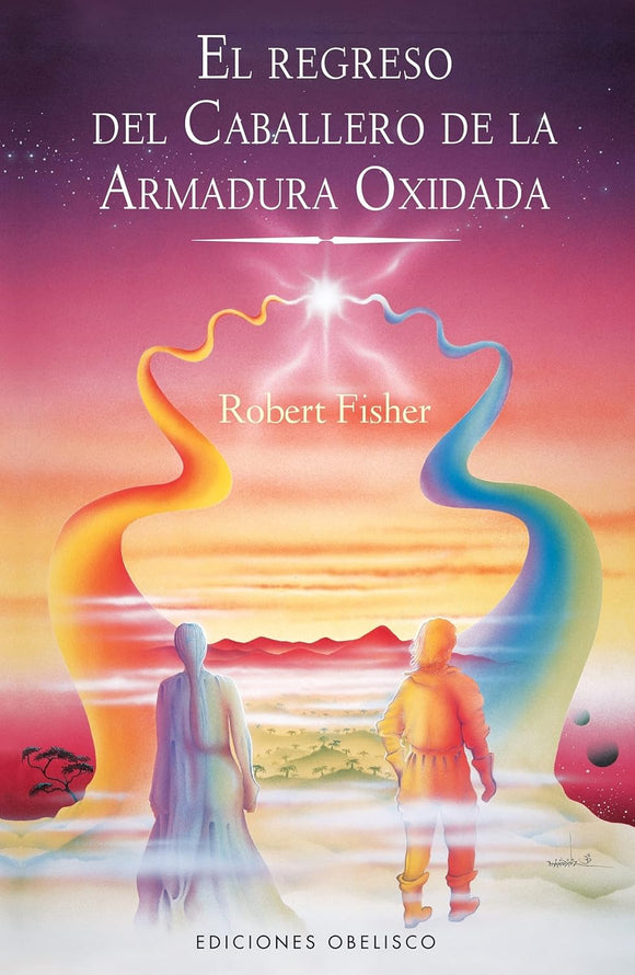 EL REGRESO DEL CABALLERO DE LA ARMADURA OXIDADA - ROBERT FISHER