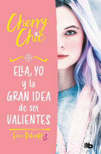 ELLA, YO Y LA GRAN IDEA DE SER VALIENTES - CHERRY CHIC