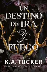 UN DESTINO DE IRA Y FUEGO - K.A. TUCKER