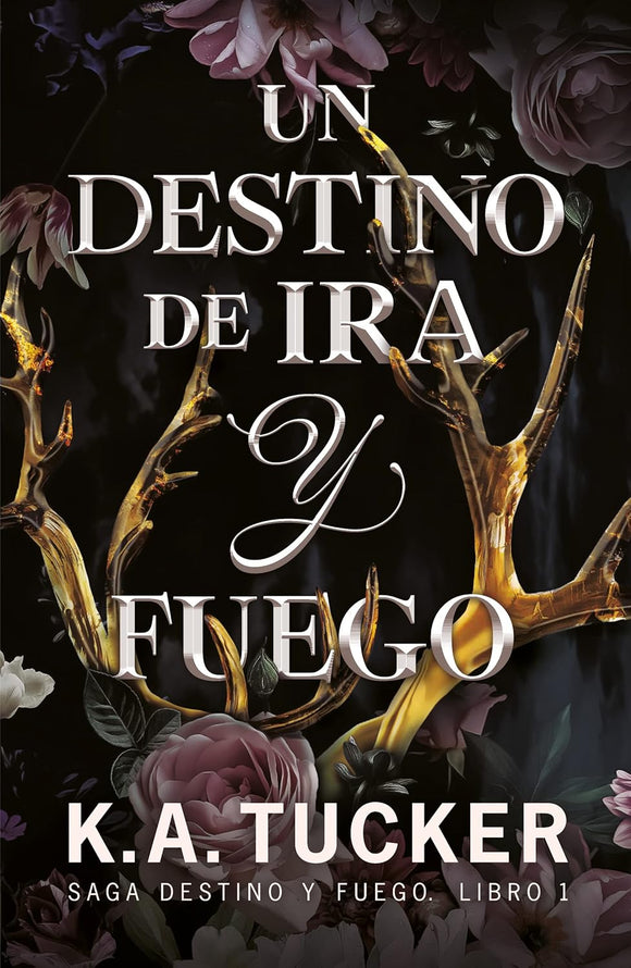 UN DESTINO DE IRA Y FUEGO - K.A. TUCKER