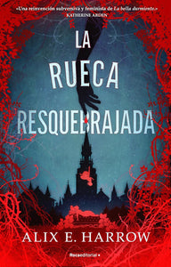 LA RUECA RESQUEBRAJADA - ALIX E. HARROW