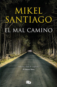 EL MAL CAMINO - MIKEL SANTIAGO