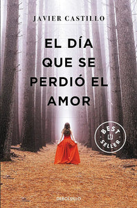 EL DIA QUE SE PERDIO EL AMOR - JAVIER CASTILLO