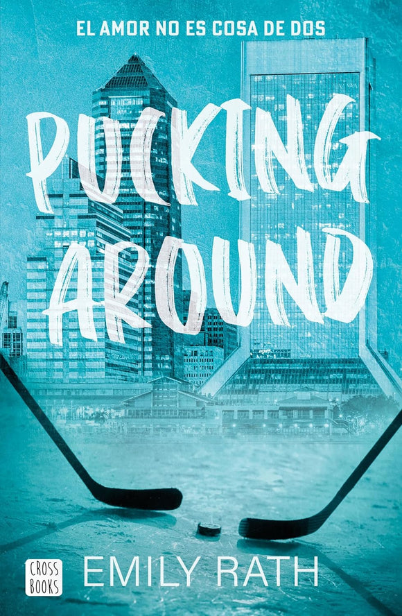 PUCKING AROUND - EMILY RATH