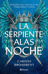 LA SERPIENTE Y LAS ALAS DE LA NOCHE - CARISSA BROADBENT