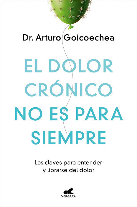 EL DOLOR CRONICO NO ES PARA SIEMPRE - DR ARTURO GOICOECHEA