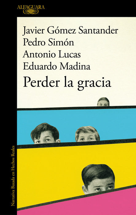 PERDER LA GRACIA - JAVIER GOMEZ SANTANDER, PEDRO SIMON, ANTONIO LUCAS, EDUARDO MADINA