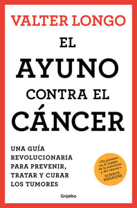 EL AYUNO CONTRA EL CANCER - VALTER LONGO