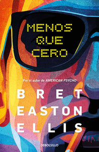 MENOS QUE CERO - BRET EASTON ELLIS