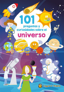 101 PREGUNTAS Y CURIOSIDADES SOBRE EL UNIVERSO