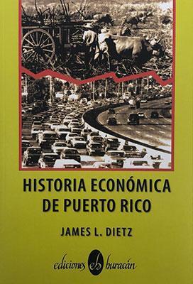 HISTORIA ECONOMICA DE PUERTO Rico - JAMES DIETZ