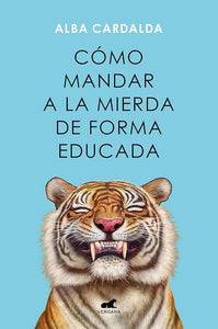 COMO MANDAR A LA MIERDA DE FORMA EDUCADA - ALBA CARDALDA