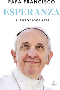 ESPERANZA LA AUTOBIOGRAFIA - PAPA FRANCISCO
