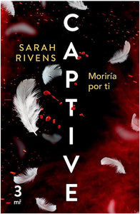 CAPTIVE 3 MORIRIA DE AMOR - SARAH RIVENS