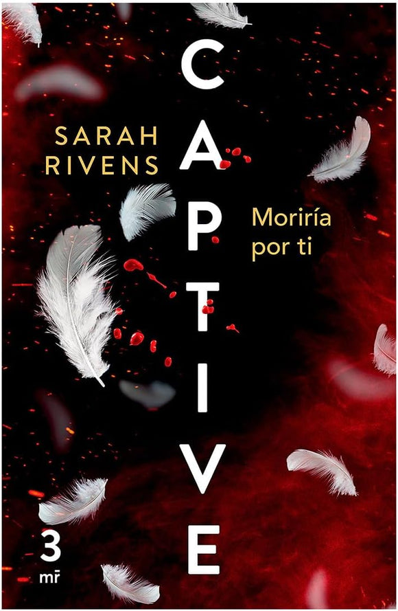 CAPTIVE 3 MORIRIA DE AMOR - SARAH RIVENS